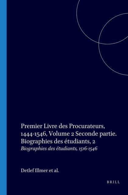 Detlef Illmer, Hilde de de Ridder-Symoens, Cornelia M. Ridderikhoff - Premier Livre des Procurateurs de La Nation Germanique De L'Ancienne Universite d'Orleans 1444-1546, E-bok