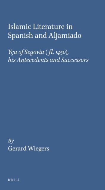 Gerard Wiegers - Islamic Literature in Spanish and Aljamiado, E-bok
