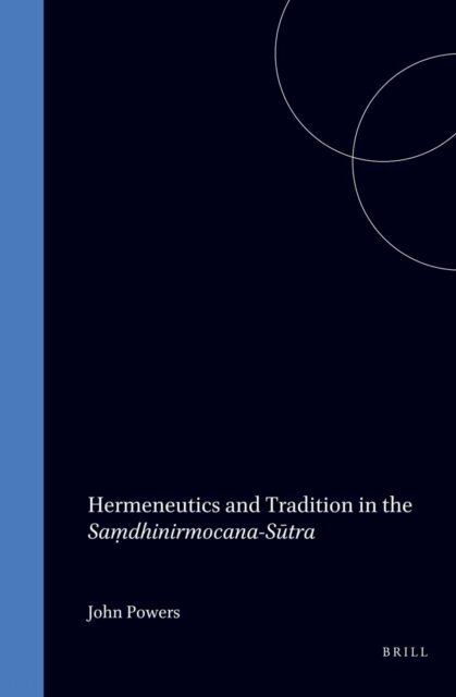 Powers - Hermeneutics and Tradition in the Samdhinirmocana-Sutra, E-bok