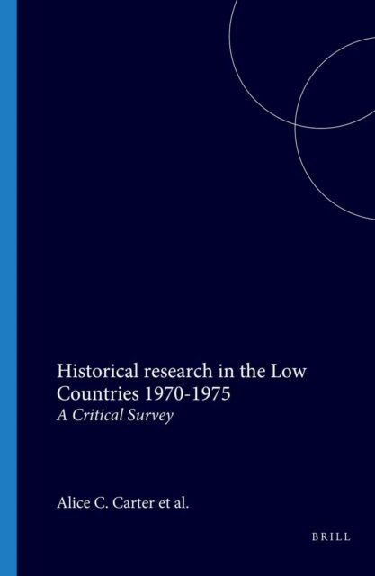 Alice C. Carter - Historical research in the Low Countries 1970-1975, E-bok