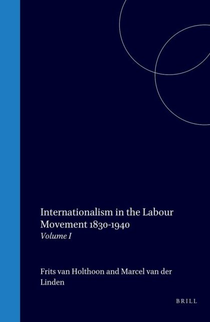 Marcel van der Linden, van Holthoon - Internationalism in the Labour Movement 1830-1940, E-bok