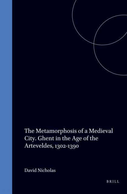 David Nicholas - Metamorphosis of a Medieval City, E-bok