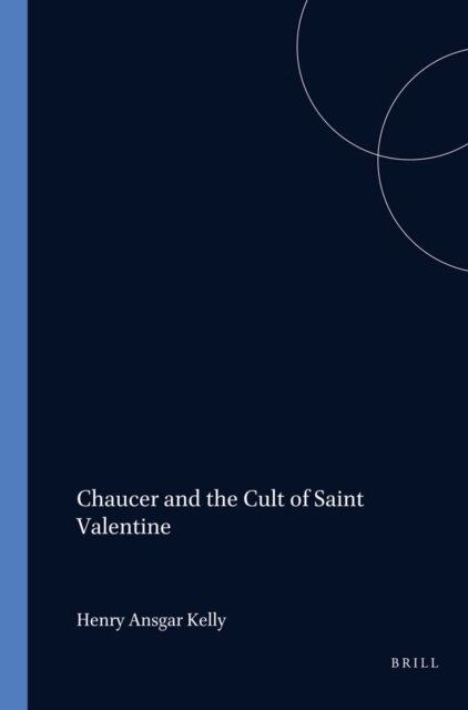 M.J. Kelly - Chaucer and the Cult of Saint Valentine, E-bok