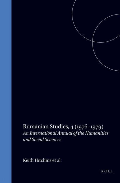 Keith Hitchins - Rumanian studies. An International Annual of the Humanities and Social Sciences. Vol. 4. 1976-1979, E-bok