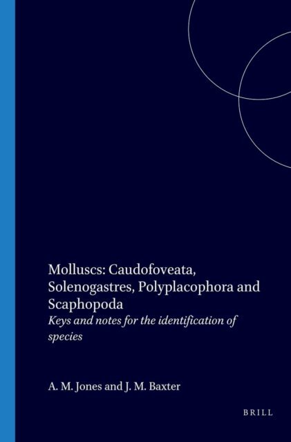 Baxter, Jones - Molluscs: Caudofoveata, Solenogastres, Polyplacophora and Scaphopoda, E-bok
