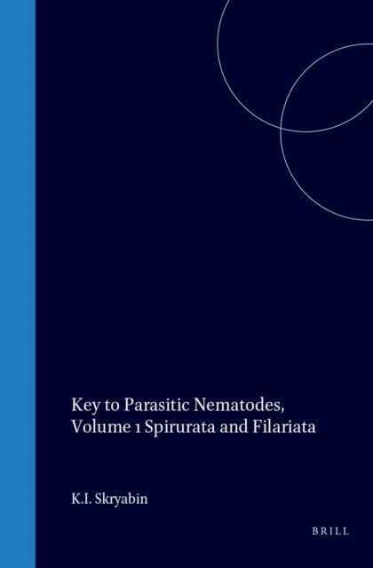 Skryabin - Key to Parasitic Nematodes, Volume 1 Spirurata and Filariata, E-bok