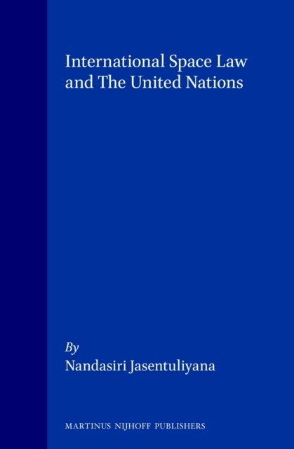 Nandasiri Jasentuliyana - International Space Law and The United Nations, E-bok