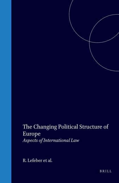 E.W. Vierdag, Malgosia Fitzmaurice, Rene Lefeber - Changing Political Structure of Europe, E-bok
