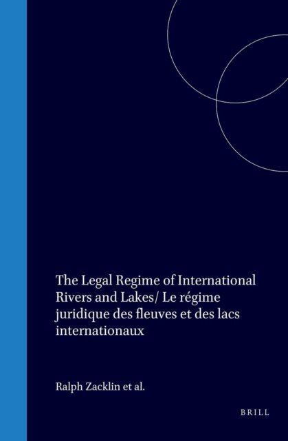 Ralph Zacklin, Lucius Caflisch - Legal Regime of International Rivers and Lakes/ Le regime juridique des fleuves et des lacs internationaux, E-bok