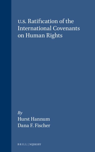 Hurst Hannum, Dana D. Fischer - U.S. Ratification of the International Covenants on Human Rights, E-bok