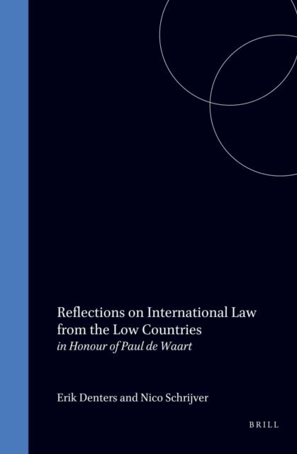 Nico J. Schrijver, Erik M.G. Denters - Reflections on International Law from the Low Countries, E-bok
