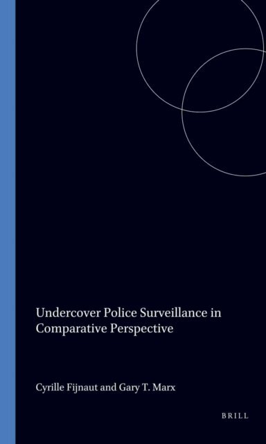 Gary T. Marx, Cyrille Fijnaut - Undercover Police Surveillance in Comparative Perspective, E-bok