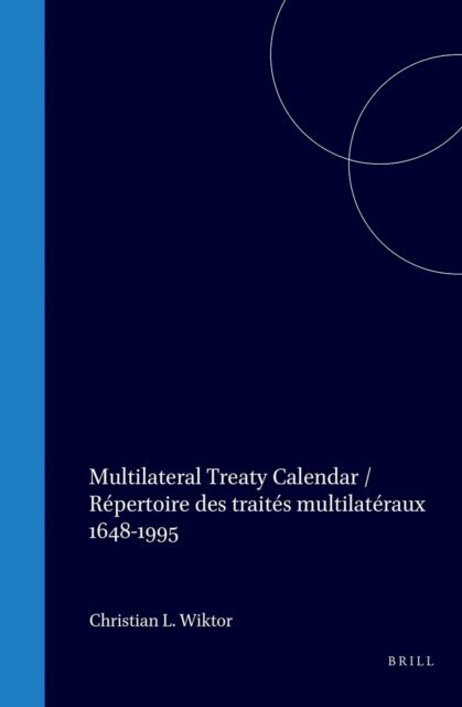 Christian L. Wiktor - Multilateral Treaty Calendar / Repertoire des traites multilateraux, E-bok