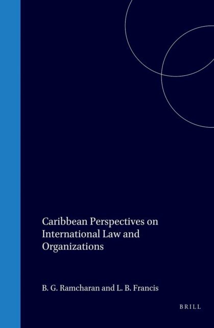 L.B. Francis, Bertie G. Ramcharan - Caribbean Perspectives on International Law and Organization, E-bok