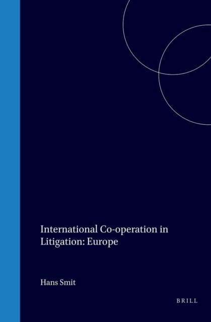 H. Smit - International Cooperation in Litigation: Europe, E-bok