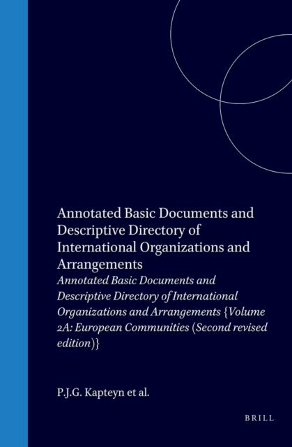 R.H. Lauwaars, Pieter H. Kooijmans, Paul J.G. Kapteyn, M. van Leeuwen-Boomkamp, Henry G. Schermers - Annotated Basic Documents and Descriptive Directory of International Organizations and Arrangements, E-bok