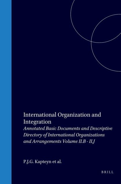 R.H. Lauwaars, Pieter H. Kooijmans, Paul J.G. Kapteyn, M. Leeuwen-Boomkamp, Henry G. Schermers - Annotated Basic Documents and Descriptive Directory of International Organizations and Arrangements, E-bok