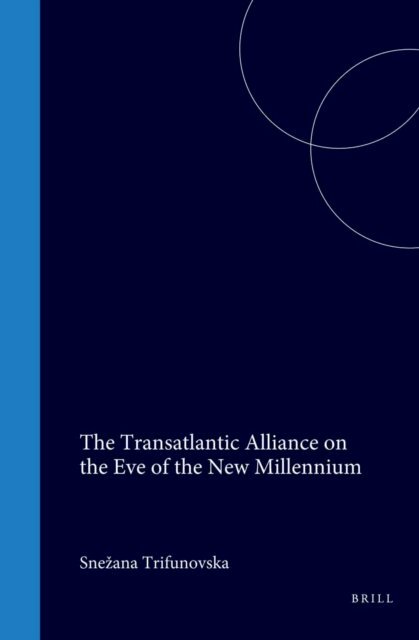 Snezana Trifunovska - Transatlantic Alliance on the Eve of the New Millennium, E-bok