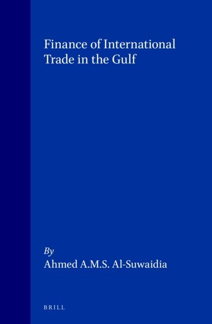 Ahmed Al-Suwaidi - Finance of International Trade in the Gulf, E-bok