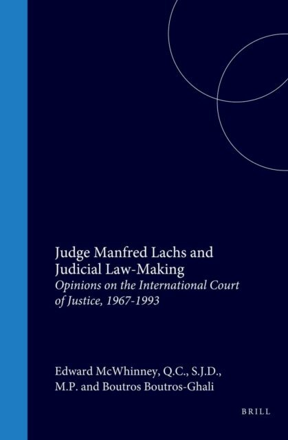 Edward McWhinney - Judge Manfred Lachs and Judicial Law-Making, E-bok