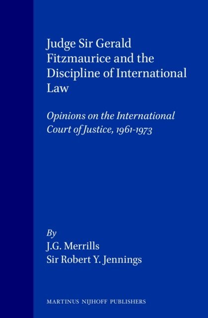J. G. Merrills - Judge Sir Gerald Fitzmaurice and the Discipline of International Law, E-bok