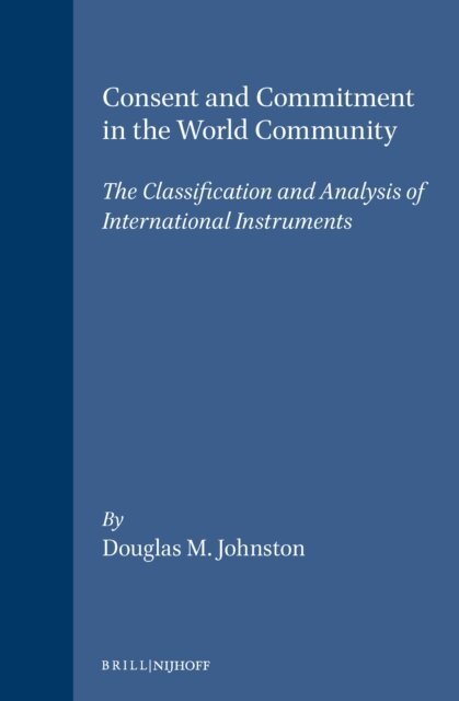 Douglas M. Johnston - Consent and Commitment in the World Community, E-bok