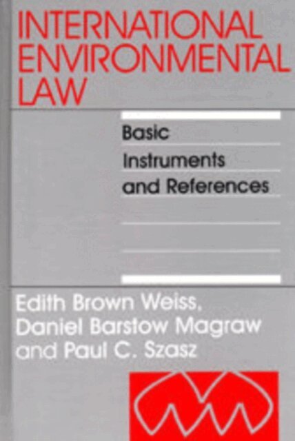 Paul C. Szasz, Daniel Barstow Magraw, Edith Brown Weiss - International Environmental Law: Basic Instruments and References, E-bok