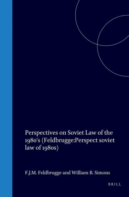 William B. Simons, Ferdinand J.M. Feldbrugge - Perspectives on Soviet Law for the 1980's, E-bok