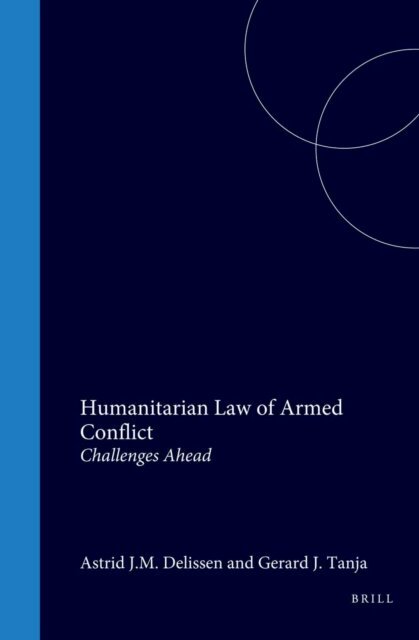Gerard J. Tanja, Astrid J. Delissen - Humanitarian law of armed conflict challenges ahead, E-bok