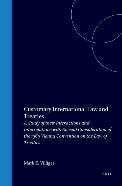 Mark Eugen Villiger - Customary International Law and Treaties, E-bok