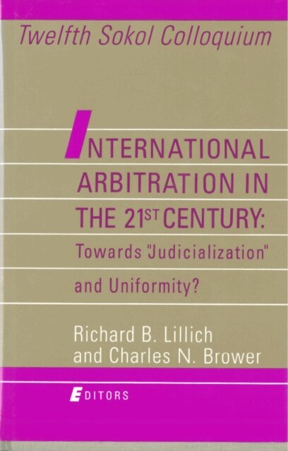 Richard B. Lillich, Charles N. Brower - International Arbitration in the 21st Century: Toward &quote;Judicialization&quote; and Conformity?, E-bok