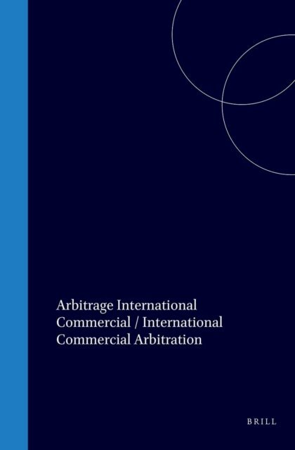 Pieter Sanders, Claudio Arbib - Arbitrage International Commercial / International Commercial Arbitration, A World Handbook, Volume 2, E-bok