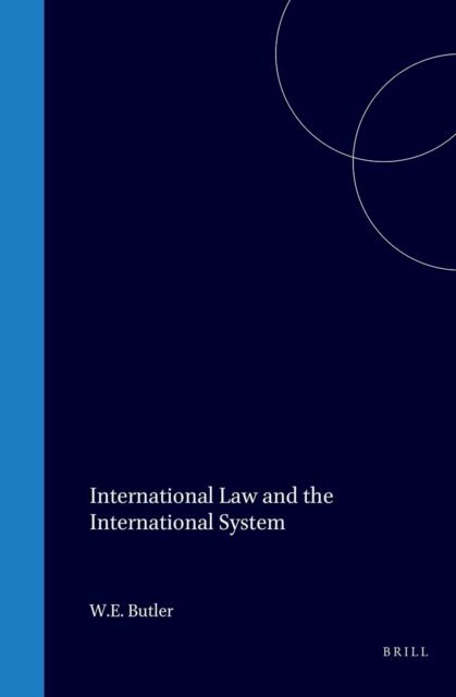 William E. Butler - International Law and the International System, E-bok