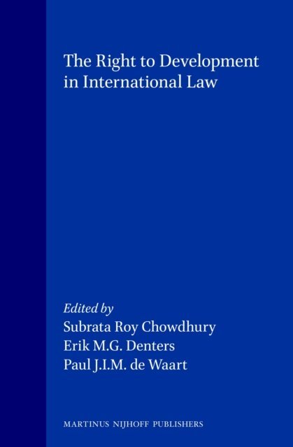 Paul J.I.M. de Waart, Erik M.G. Denters, Subrata Roy Chowdhury - Right to Development in International Law, E-bok