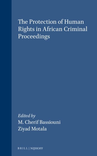 Ziyad Motala, M. Cherif Bassiouni - Protection of Human Rights in African Criminal Proceedings, E-bok