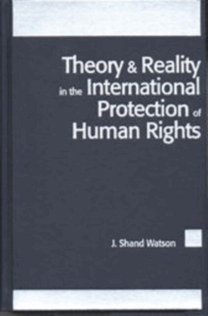 Watson - Theory and Reality in the International Protection of Human Rights, E-bok