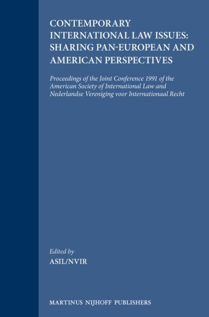 Nederlandse Vereniging voor Internationaal Recht, The American Society of International Law - Contemporary International Law Issues: Sharing Pan-European and American Perspectives, E-bok