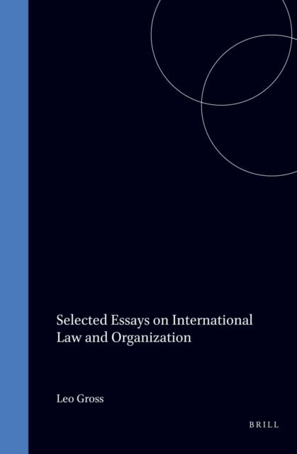Leo Gross - Selected Essays on International Law and Organization, E-bok