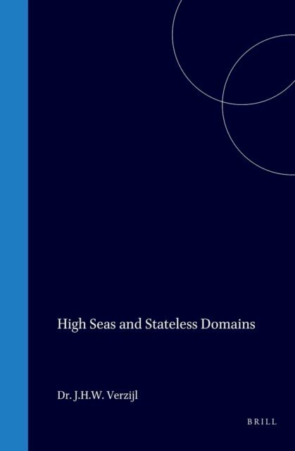 J.H.W. Verzijl - High Seas and Stateless Domains, E-bok