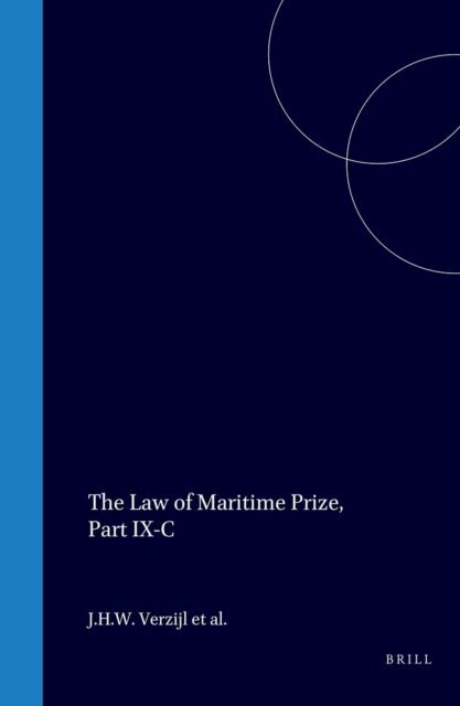 J.P.S. Offerhaus, Wybo P. Heere, J.H.W. Verzijl - Law of Maritime Prize, Part IX-C, E-bok