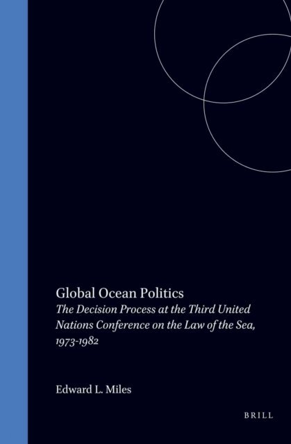 Edward L. Miles - Global Ocean Politics, E-bok