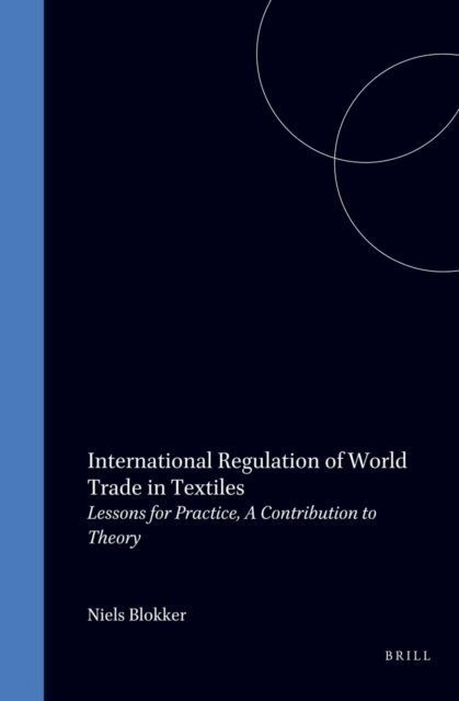 Niels M. Blokker - International Regulation of World Trade in Textiles, E-bok