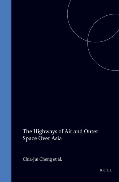 Pablo Mendes de Leon, Chia-Jui Cheng - Highways of Air and Outer Space Over Asia, E-bok