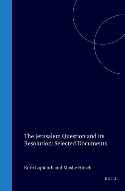 Ruth Lapidoth, Moshe Hirsch - Jerusalem Question and Its Resolution: Selected Documents, E-bok