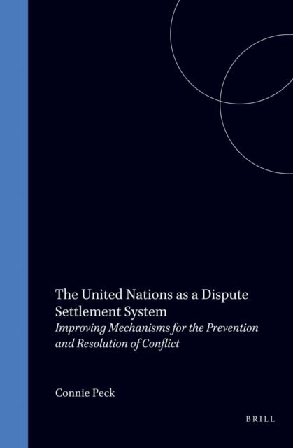 Connie Peck - United Nations as a Dispute Settlement System, E-bok
