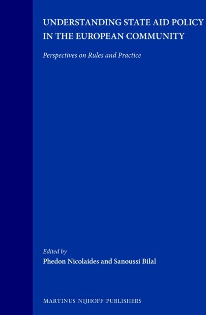 Sanoussi Bilal, Phedon Nicolaides - Understanding State Aid Policy in the European Community, E-bok
