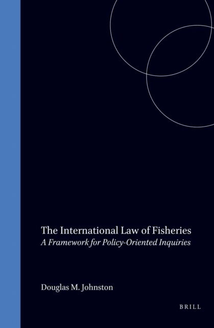 Douglas M. Johnston - International Law of Fisheries, E-bok