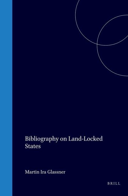 Martin Ira Glassner - Bibliography on Land-Locked States, E-bok