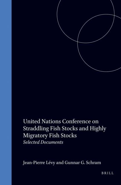 Gunnar G. Schram, Jean-Pierre Levy - United Nations Conference on Straddling Fish Stocks and Highly Migratory Fish Stocks, E-bok