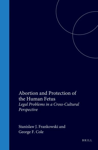 Stanislaw J. Frankowski, George F. Cole - Abortion and Protection of the Human Fetus, E-bok